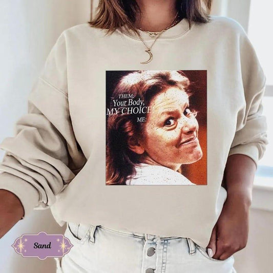 Your Body, My Choice Aileen Wuornos Shirt, Activism, Defiant Feminist Sweatshirt, Women's Rights Shirt, Tofana Apothecary Shirt