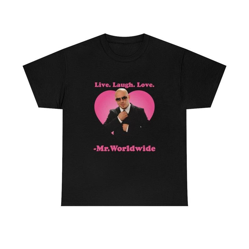 Live Laugh Love Mr. Worldwide Shirt - Classic Fit Unisex Tee - Collar Cotton Crewneck