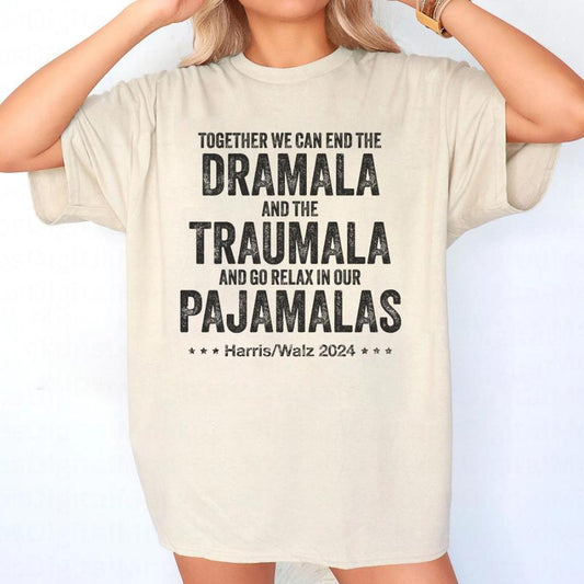 Together We Can End The Dramala and the Traumala T-Shirt, Harris Walz 2024 Shirt, Kamala Harris Shirt, Unisex Cotton Fabric Tee