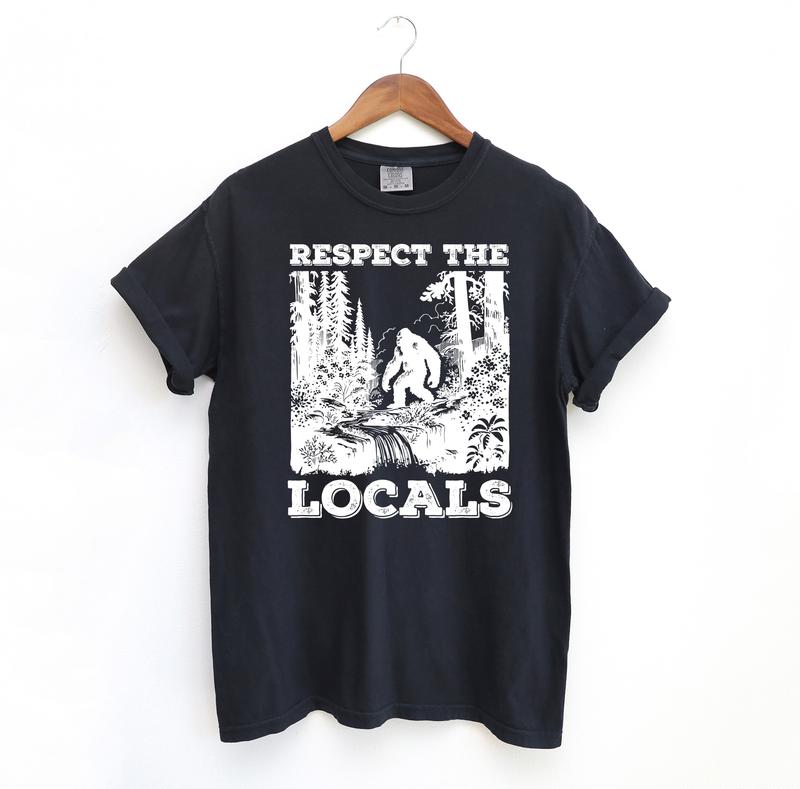 Respect The Locals Bigfoot Shirt, Sasquatch Comfort Colors Shirt Menswear T-Shirt