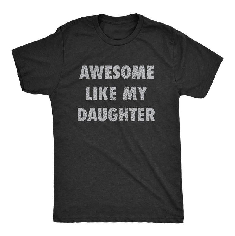 Mens Awesome Like My Daughter Tshirt Funny Fathers Day Awesome Dad Graphic Tee - Dad's Gift - Full Color - For Men - For Women Menswear Top