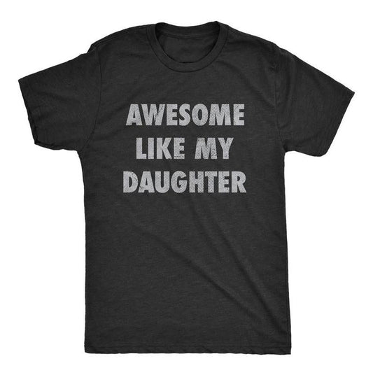 Mens Awesome Like My Daughter Tshirt Funny Fathers Day Awesome Dad Graphic Tee - Dad's Gift - Full Color - For Men - For Women Menswear Top
