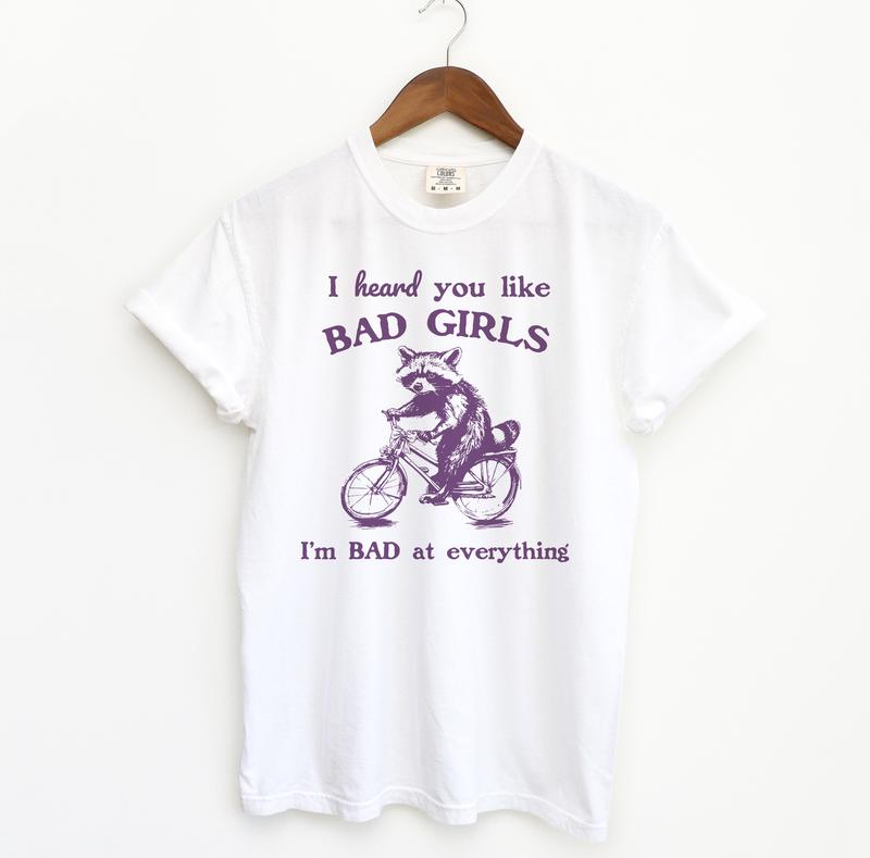 I Heard You Like Bad Girls Shirt, Possum Meme Comfort Colors Shirt