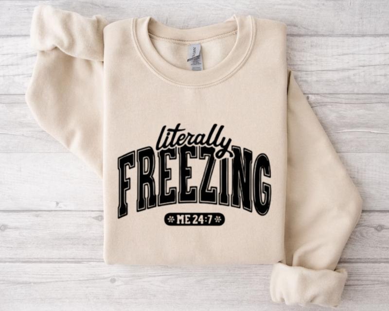 LITERALLY FREEZING Sweater, Unisex Sweatshirts, Trendy Sweater