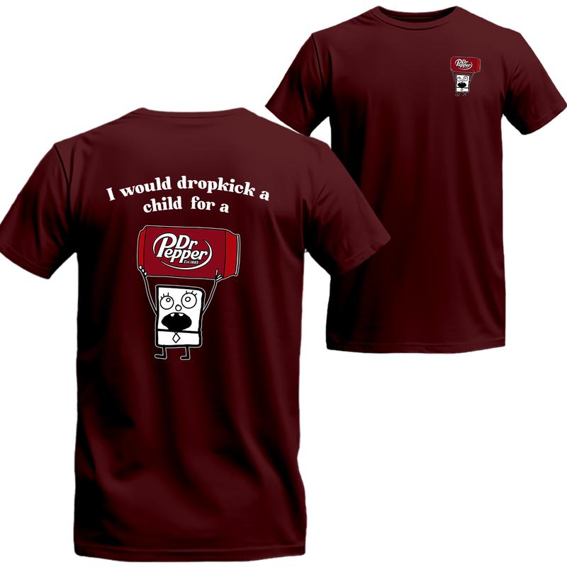 I Would Dropkick A Child For A Dr. Pepper 2 Sides Shirt, Dr. Pepper Short Sleeve Tee, Beer Shirt Viral, Menswear Top