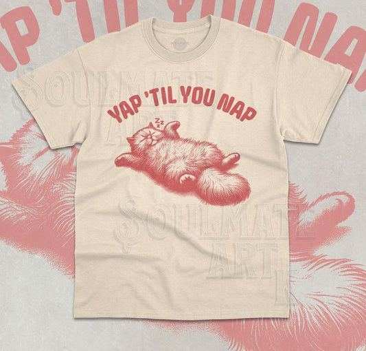 Yap 'Till You Nap T-Shirt Professional Yapper Funny Meme Sleepy Cat Unisex Shirt