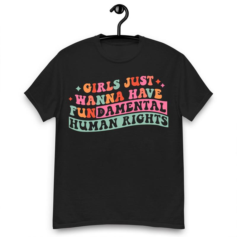 Girls Just Wanna Have Fundamental Human Rights T-Shirt, Womens Rights T-Shirt
