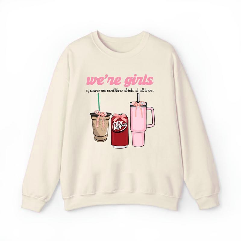 We're Girls Of Course We Need Three Drinks Sweatshirt, Coquette Bow Sweatshirt, Girl Sweatshirt,  Unisex Fashion Choices