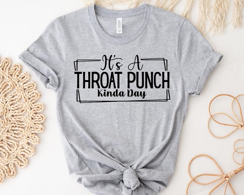 It's A Throat Punch Kinda Day Shirt, Sarcastic Shirt, Common Sense Tee, Did I Ask Shirt, Sarcasm Queen Tee, Hurt Feelings Shirt