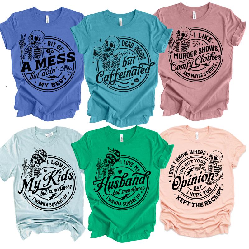 Sarcastic T-Shirts Mom Life Snarky T-Shirts The Day You Deserve Tee Skeleton Sarcastic Tshirts Funny Quote T-shirts Sarcastic Mom Tees Family Live Fun