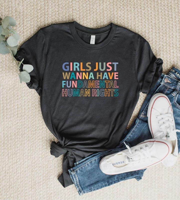 Girls Just Wanna Have Fundamental Human Rights Shirt, Feminist T-Shirts, Rights Shirt for Women, Women Up Shirts, Fundamental, Women Rights