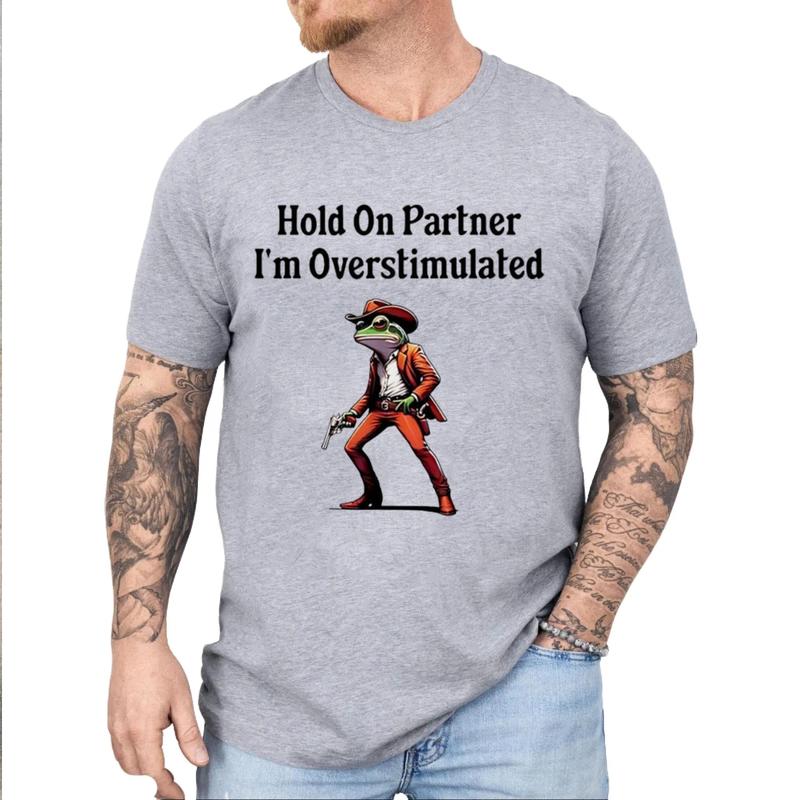 Hold on partner Iâ€™m overstimulated cowboy frog shirt Unisex