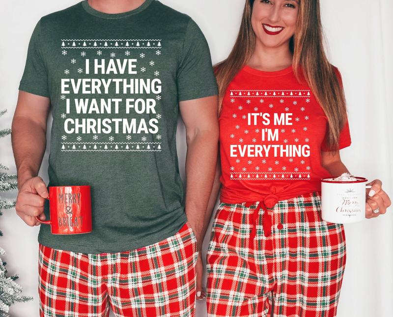 I Have Everything I Want For Christmas Shirt, It's Me I'm Everything Shirt, Couple Christmas T-Shirt, Xmas Matching Tee, Unisex Cotton Casual Comforta