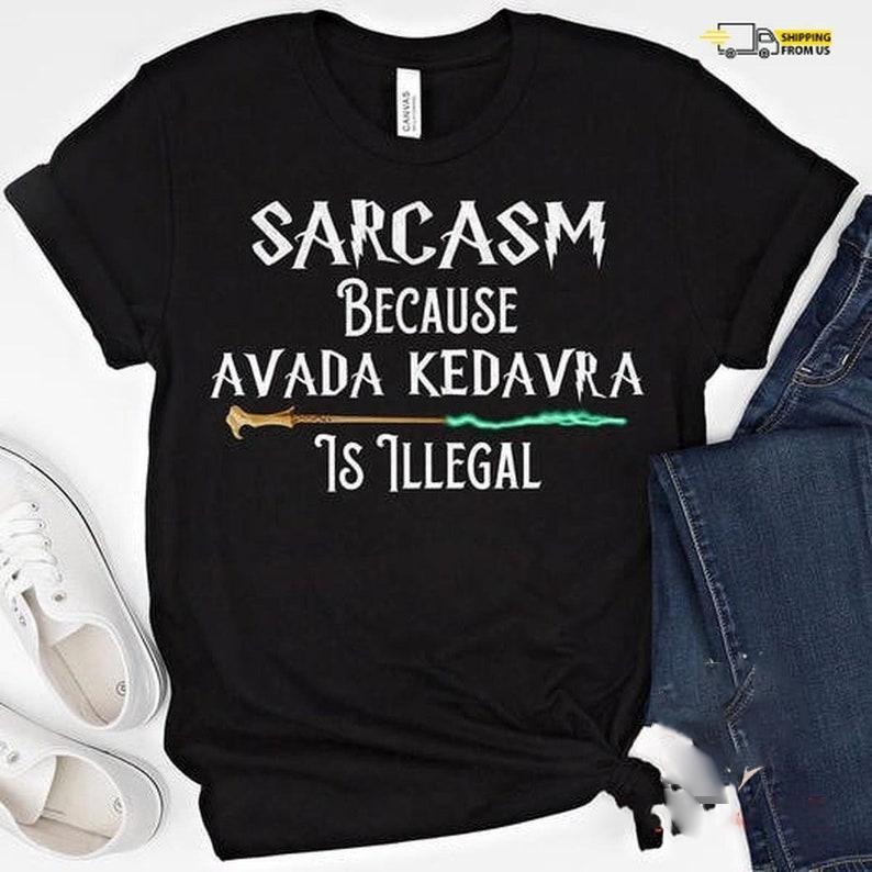 Vintage Sarcasm Because Avada Kedavra Is Illegal Harry Potter Shirt, Hogwarts Shirt
