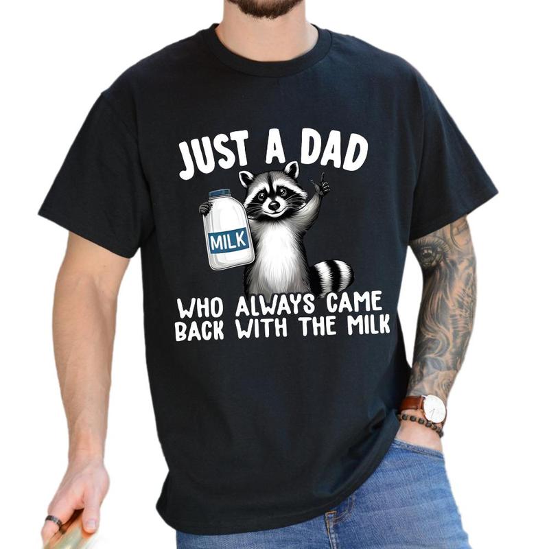 Funny Racoon Just a Dad Who Always Came Back with the Milk Shirt, Great Gift for Dad Tee Shirt Unisex Fabric Cotton Collar Classic