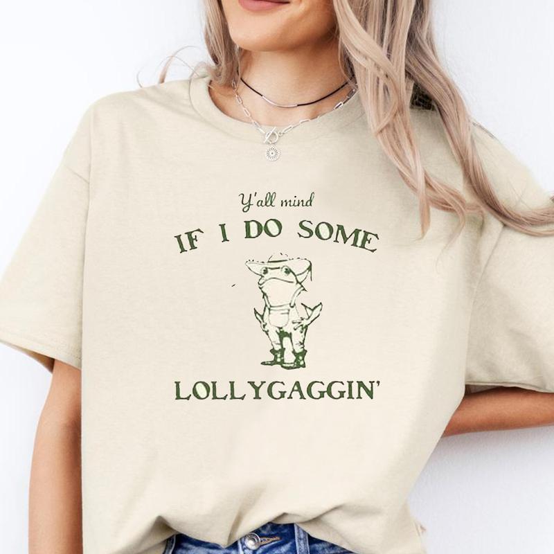 Funny Meme T-Shirt Y'all Mind If I Do Some Lollygaggin - Humorous Graphic Tee for 2024 - Perfect Party Apparel Sweatshirt, Hoodie, Comfort Colors