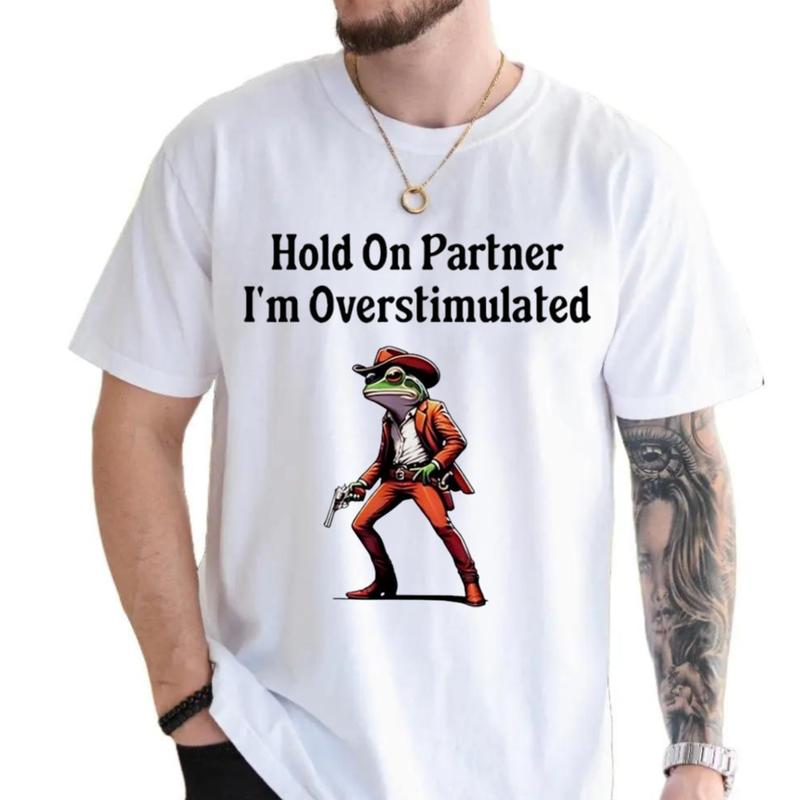 Hold on partner Iâ€™m overstimulated cowboy frog shirt Unisex