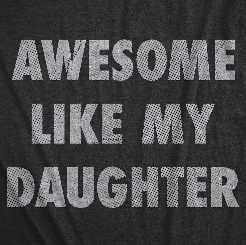 Mens Awesome Like My Daughter Tshirt Funny Fathers Day Awesome Dad Graphic Tee - Dad's Gift - Full Color - For Men - For Women Menswear Top