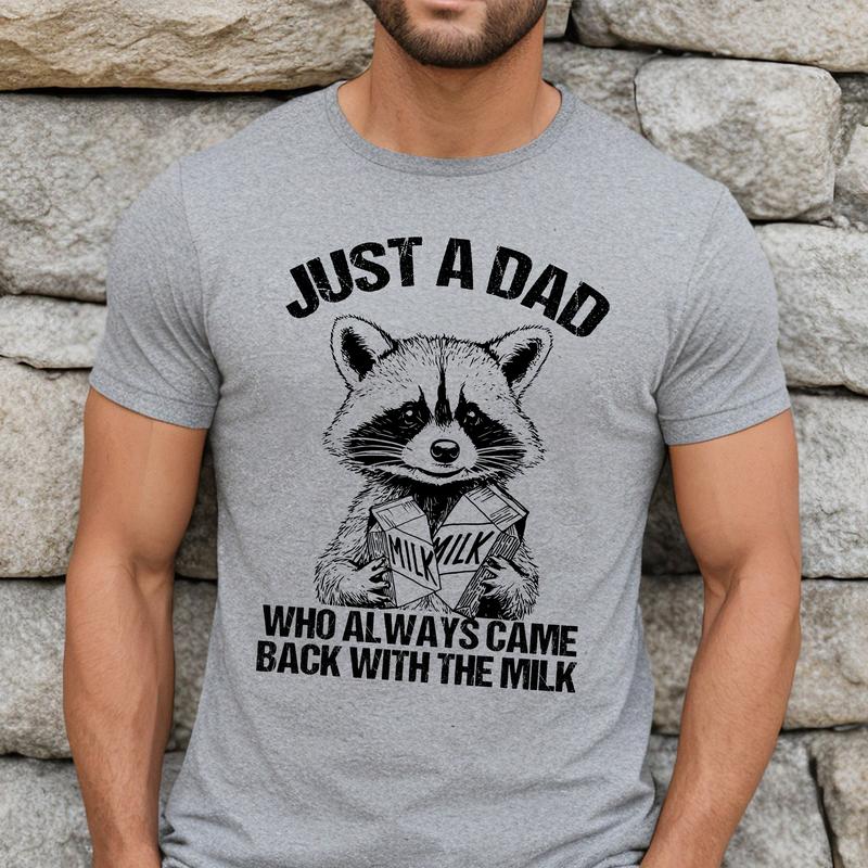 Just A Dad Who Always Came Back With The Milk Shirt Funny, Father's Day Shirt