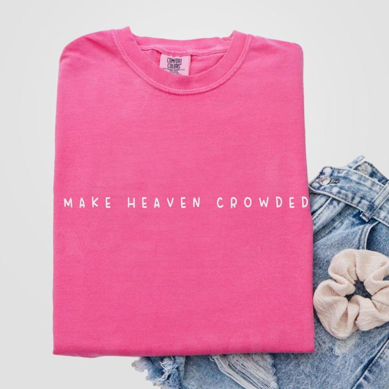 Make Heaven Crowded Shirt, Christian Tshirt, Religious Crewneck, Christian Gift for Women, Faith Clothing for Mom, Comfort Shirt for Her, Cross Outfit