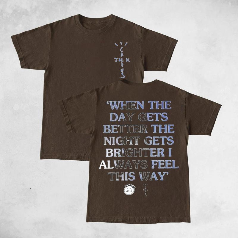 Travis Cactus When The Day Gets Better Double Sides Front And Back Premium Cotton T-Shirt Cotton Unisex Shirt Rap Shirt Rapper Rap Tee Hiphop Shirt Mu