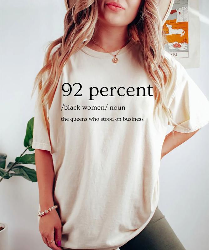 92 Percent Black Women Tshirt - Sweatshirt - Hoodie, 92% Empowerment Shirt, The Queens Who Stood On Business Shirt, Womenswear Cotton Tops