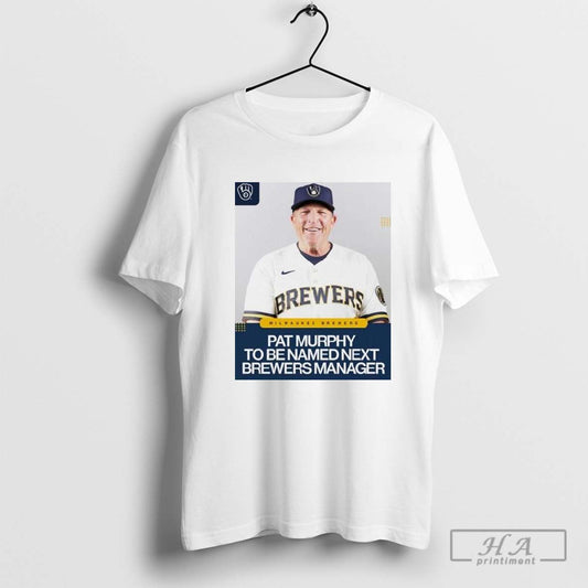 Pat Murphy To Be Named Next Brewers Manager Shirt
