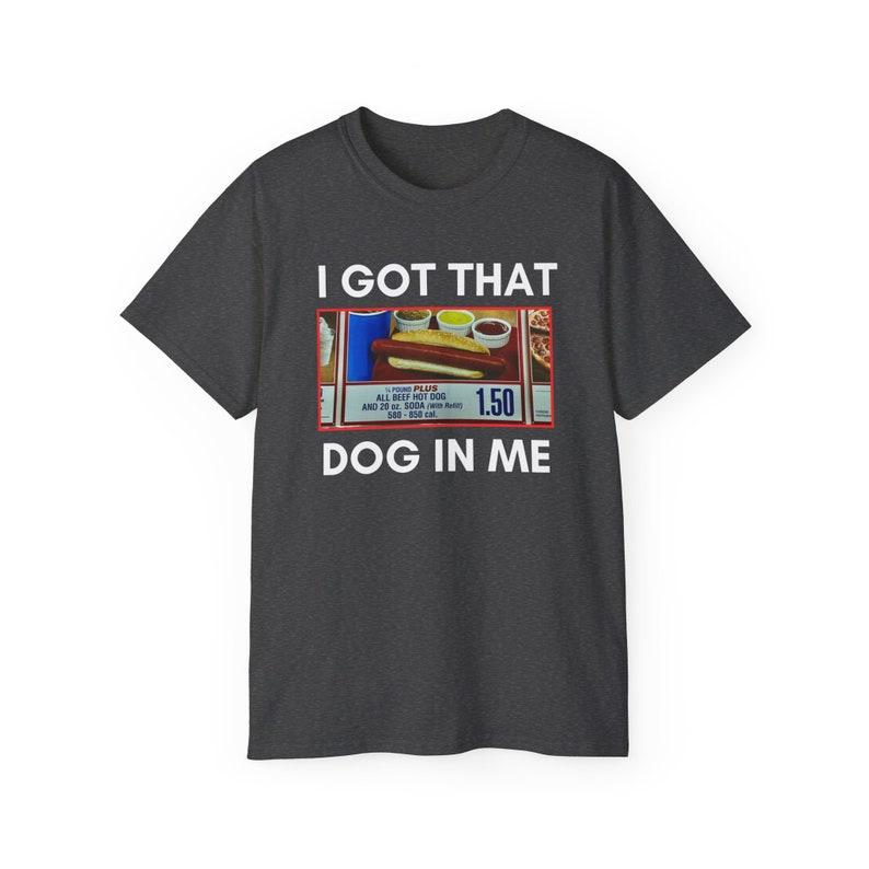 I Got That Hot Dog In Me T-Shirt, Youthful Meme-Inspired Graphic Tee and Humorous Trendy Outfit, Perfect Gift for Symbolic Friendship