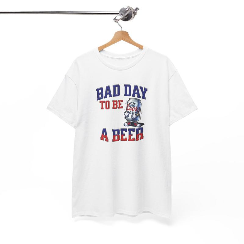 Bad Day to be a Beer Tee Cotton Streetwear