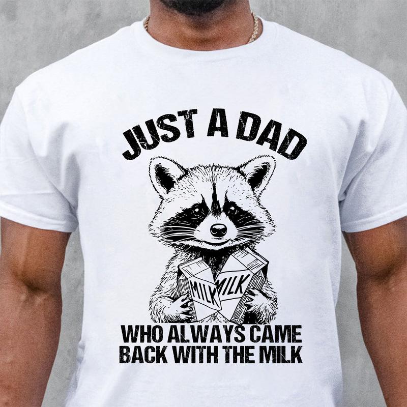 Just A Dad Who Always Came Back With The Milk Shirt Funny, Father's Day Shirt