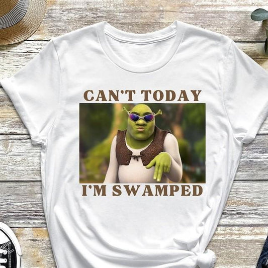 Im Swamped T-Shirt, Shrek T-Shirt, Funny T-Shirt, Sarcastic T-Shirt, Cant Today, Im Swamped, Humour T-Shirt, Meme T-Shirt, Gifts