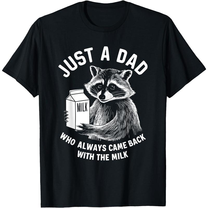 Just A Dad Who Always Came Back With The Milk Racoon Fathers T-Shirt