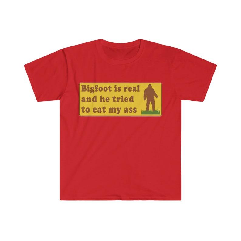Funny Meme TShirt, Bigfoot Is Real And He Tried To Eat My Ass Funny Oddly Specific Joke Tee, Gift Shirt, Funny Meme T-Shirts ,stupid shirts