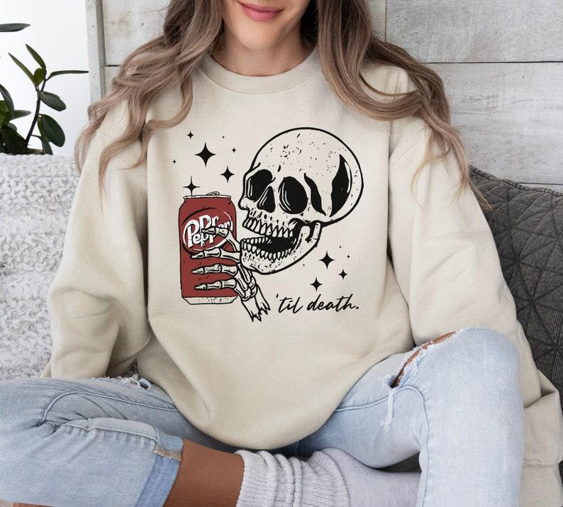 Till Death Dr. Pepper Sweatshirt, Skeleton Sweatshirt Hoodie, Halloween Sweater Hoodie, Cute Dr Pepper Shirt, Skeleton Drinking Dr. Pepper Sweatshirt,