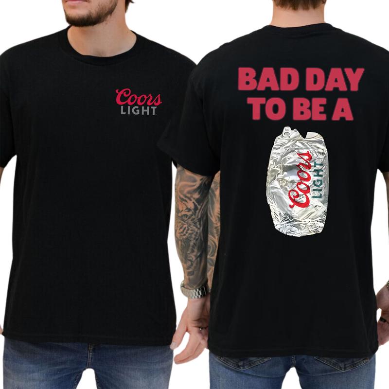 Bad Day To Be A Coors Light T-Shirt 2 Sided, Drink Tshirt, Gift For Men, Love, Athletic, Casual Menswear, Drinking Shirt, Classic Cotton Top