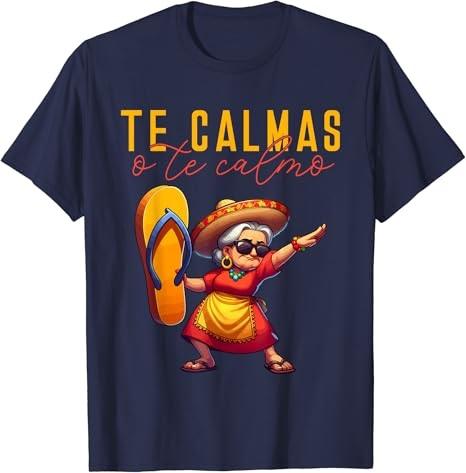 Mexican Spanish Mother Mom Expression Te Calmas O Te Calmo. T-Shirt