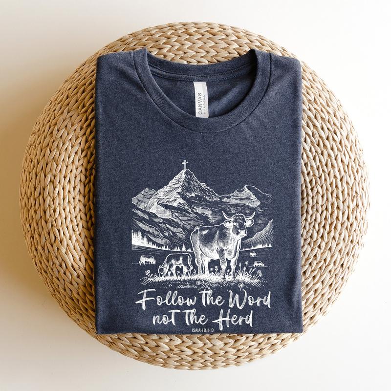 Follow The Word Not The Herd Sweatshirt, Isaiah 811-13 Bible Verse Shirt, Christian - Faith - Jesus Tee
