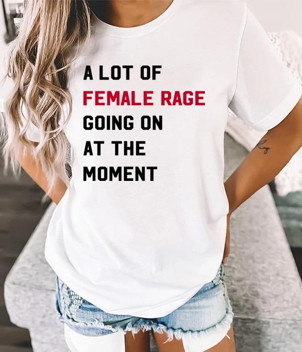 A Lot of Female R.a.g.e Going On At The Moment Shirt, Funny Feminist Sweatshirt, Anti Patriarchy, Women Rights Tee