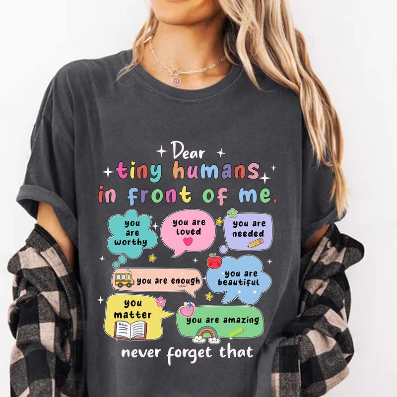 Dear Tiny Humans Comfort Colors Shirt, Teacher Motivational Shirt, School Counselor Shirt, Mental Health, School Psychologist Shirt, Positive Quotes S