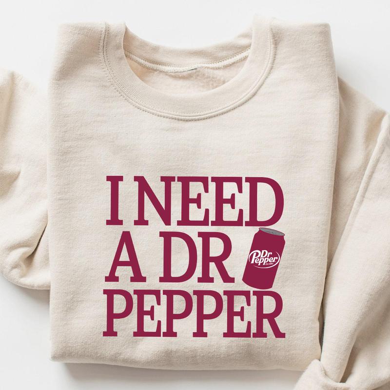 I Need A Dr Pepper Sweatshirt T Shirt Hoodie, Dr Pepper Shirt, I Need A Dr Pepper, Soda Lover, Dr Pepper Lover Sweater, Bestseller, Soft Girl, Diet, C