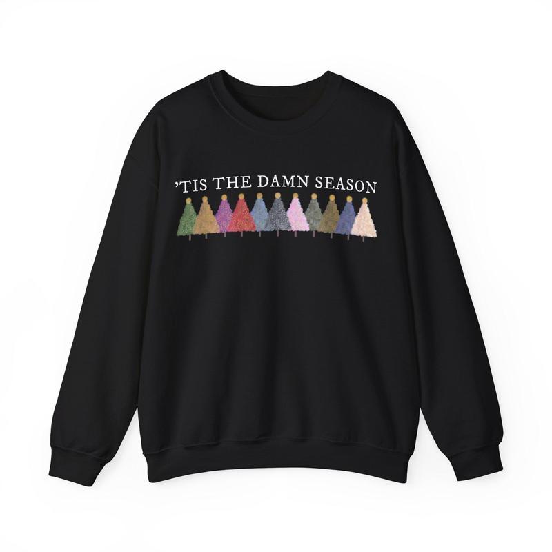 UPDATED 'tis the damn season Sweatshirt crewneck, 11th Album included