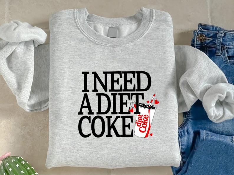 Diet Coke Sweatshirt Hoodie T Shirt, I Need A Diet Coke, Diet Coke Shirt, Soda Lover Shirt, Coke Lover Sweater, Trending, Bestseller, Soft Girl, Diet,