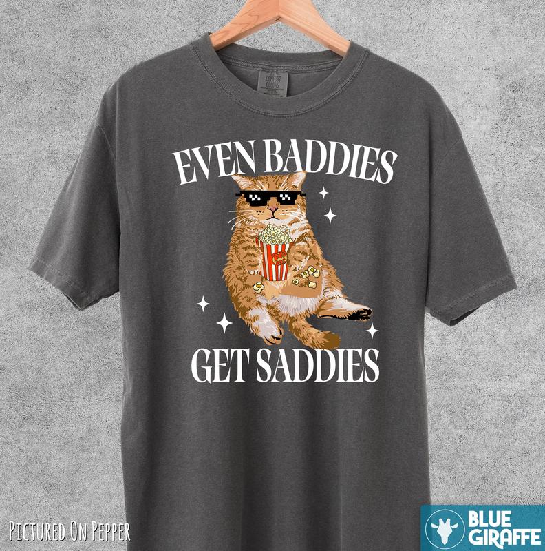 Even Baddies Get Saddies Funny Cat Shirt, Retro Comfort Colors Shirts