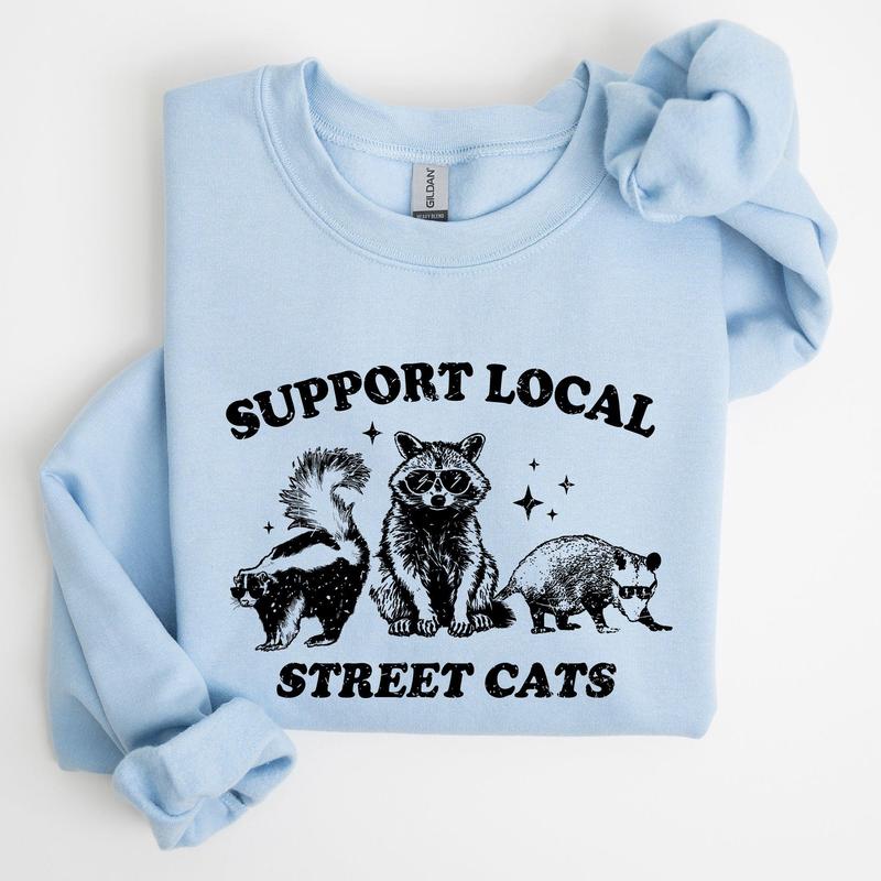 Support Local Street Cats, Raccoon, Skunk, Possum, Meme, Funny, Aesthetic Sweatshirt, Women's Crew Neck, Crewneck