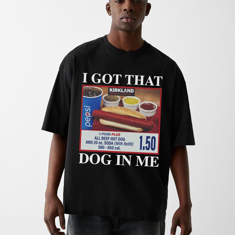 Funny Meme Shirt, I Got That Dog In Me Shirt, Hotdog Shirt, Hot Dog Lover Gift, Quirky And Humorous Quote Merch, Retro Trendy Unisex Classic Cotton Te