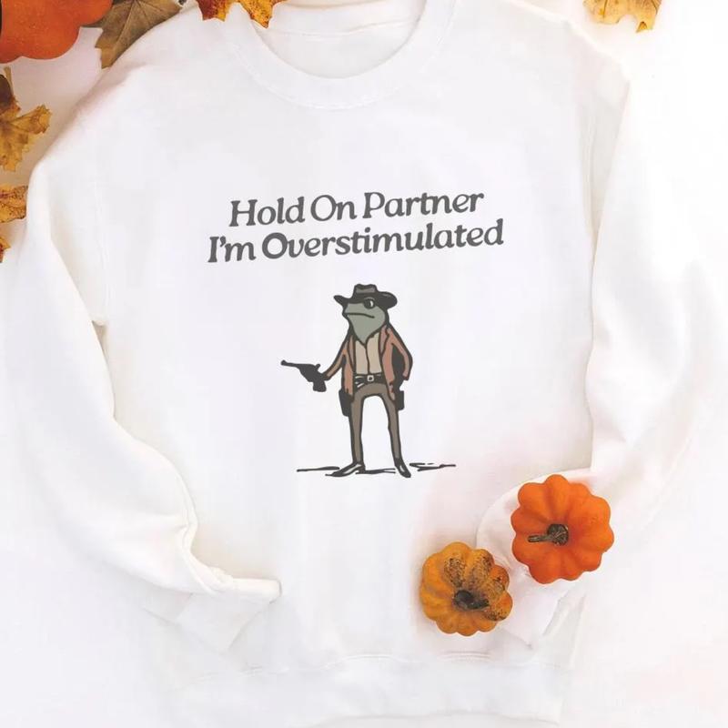 Hold On Partner, I'm Overstimulated Sweatshirt, Cowboy Frog Shirt, Funny & Cute Animal Sweatshirt, Unhinged Frog Tee, Trending Gift for Him & Her, Bes
