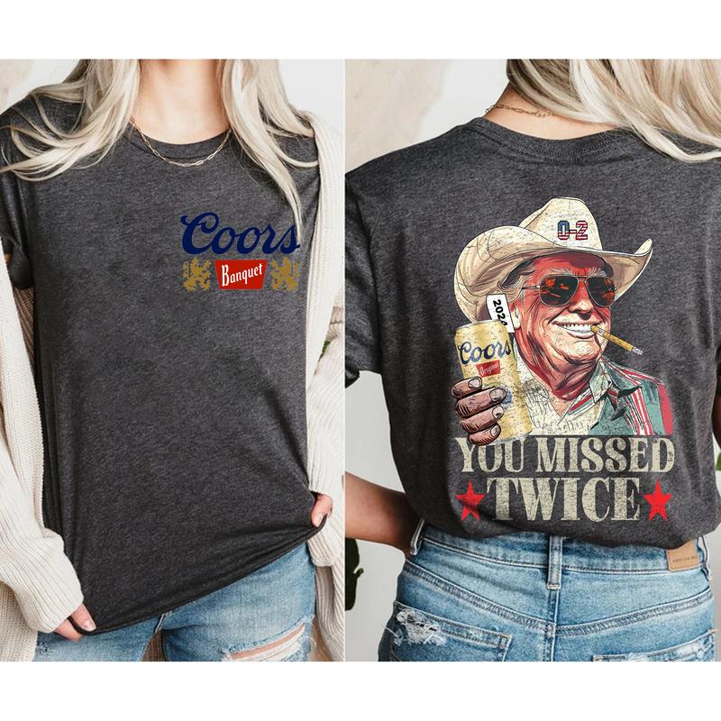 Coors Banquet T-Shirt, Trumppp You Missed Twice 2 Side Shirt
