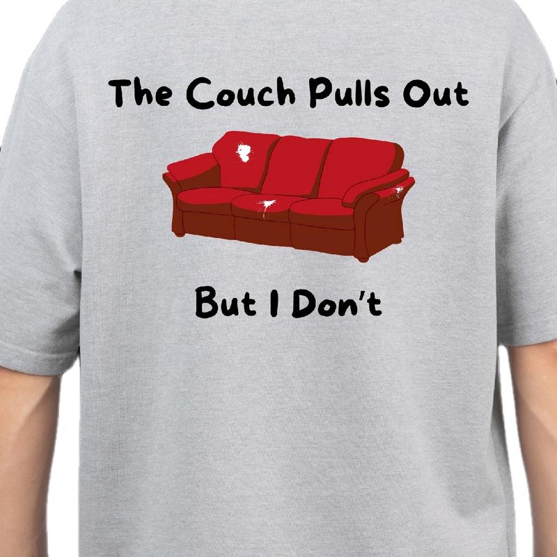 The Couch pulls out. But I don't T-Shirt Menswear funny meme Cotton Top, Casual, Crewneck, Shortsleeve t shirt graphic tees