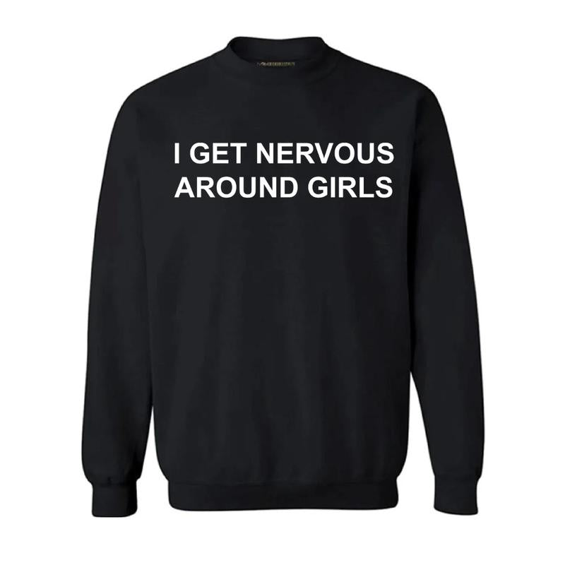 I Get Nervous Around Girls Shirt, Men's T-shirt, Love Quote Shirt, Classic Fit Men's T-Shirt with Graphic Design, Shirt For Dad, Fathers Day T-shirt
