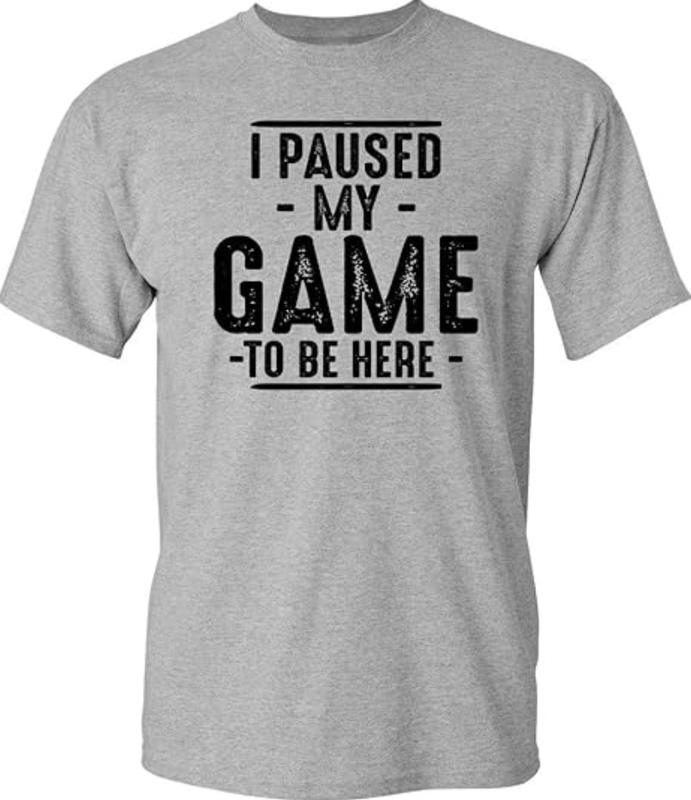 I Paused My Game to Be Here Graphic Tees, Men Gaming Gamer Novelty Funny T Shirt, Sizes S-3XL, Funny Sweatshirt and hoodie, Shirt Gift for Menswear